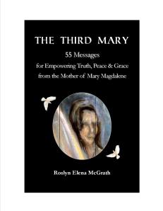 The Third Mary 55 Messages for Empowering Truth, Peace & Grace from the Mother of Mary Magdalene available at http://www.TheThirdMary.com